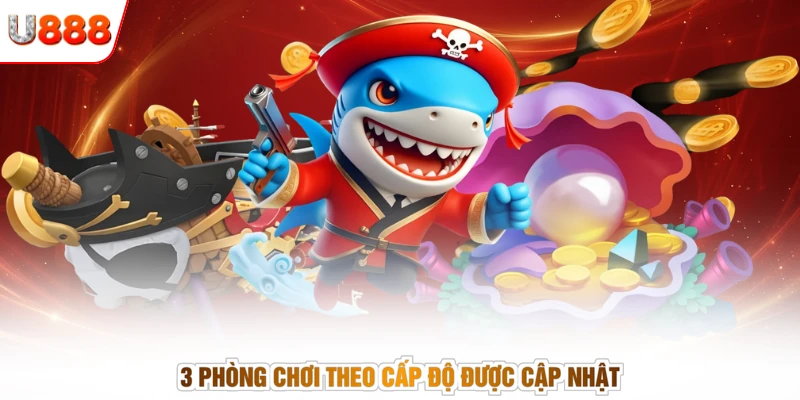 3 phòng chơi theo cấp độ được cập nhật