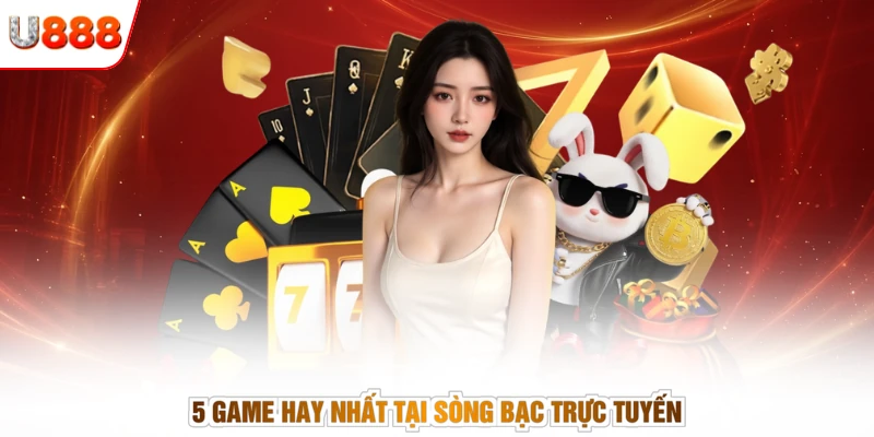 5 game hay nhất tại sòng bạc trực tuyến