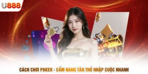 Cách Chơi Poker - Cẩm Nang Tân Thủ Nhập Cuộc Nhanh