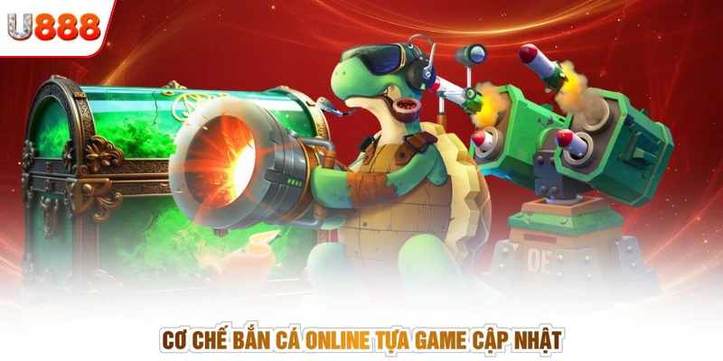 Cơ chế bắn cá online tựa game cập nhật
