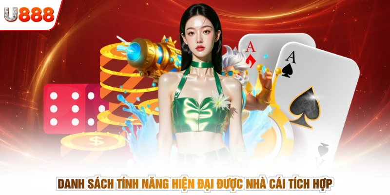 Danh sách tính năng hiện đại được nhà cái tích hợp
