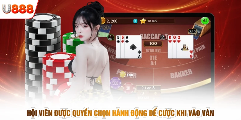 Hội viên được quyền chọn hành động để cược khi vào ván