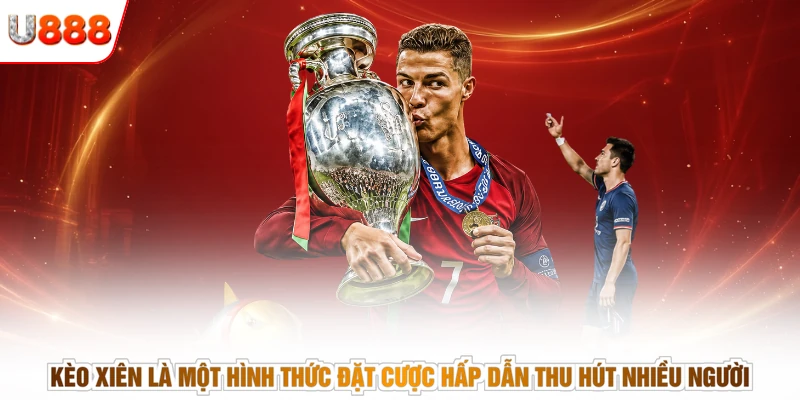 Kèo xiên là một hình thức đặt cược hấp dẫn thu hút nhiều người