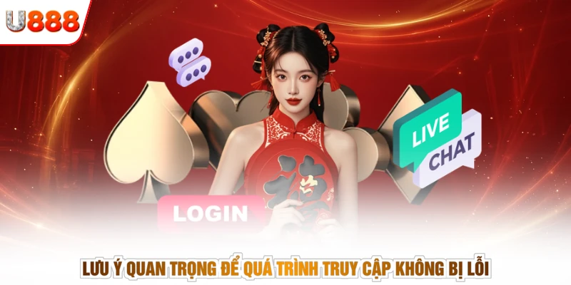 Lưu ý quan trọng để quá trình truy cập không bị lỗi
