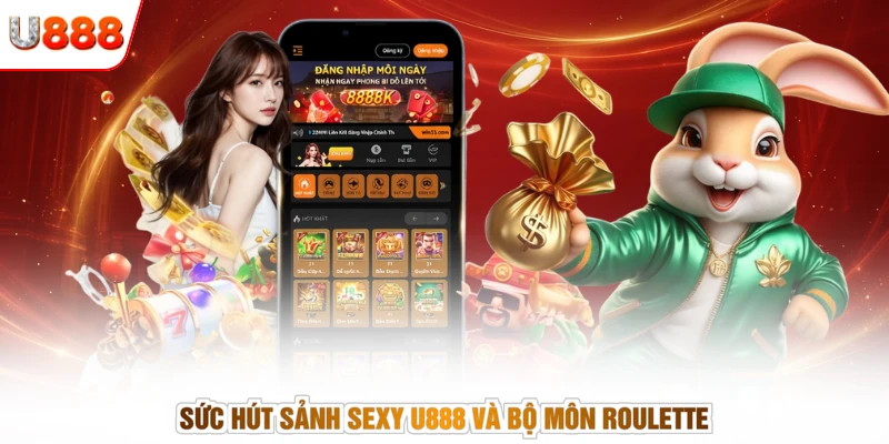 Sức hút sảnh Sexy U888 và bộ môn Roulette