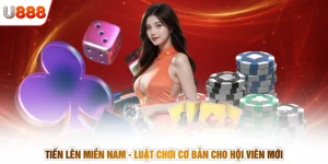 Tiến Lên Miền Nam - Luật Chơi Cơ Bản Cho Hội Viên Mới