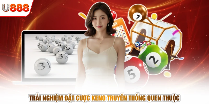 Trải nghiệm đặt cược keno truyền thống quen thuộc