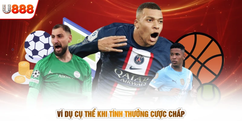 Ví dụ cụ thể khi tính thưởng cược chấp